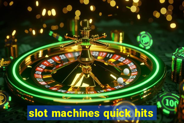 slot machines quick hits