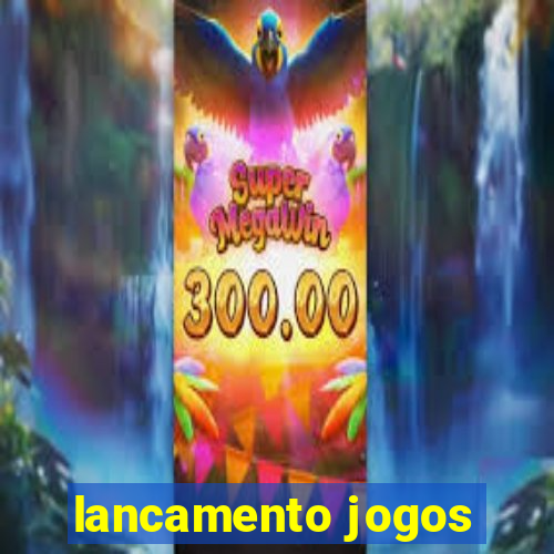 lancamento jogos