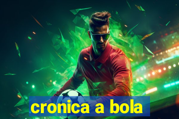 cronica a bola