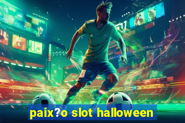 paix?o slot halloween