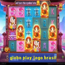 globo play jogo brasil