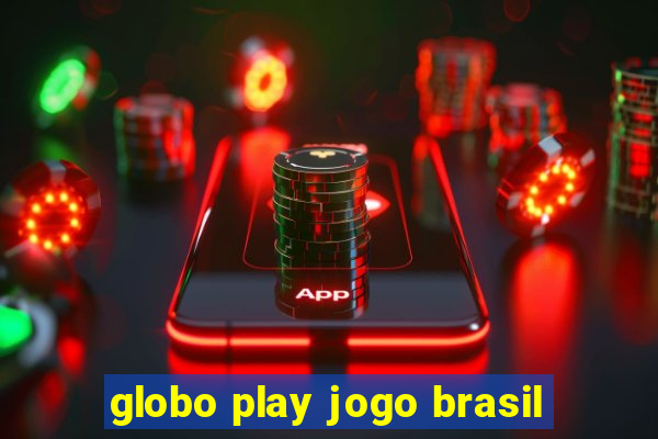 globo play jogo brasil