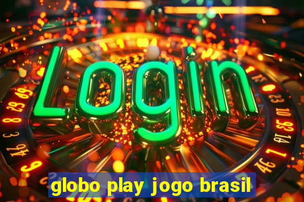 globo play jogo brasil