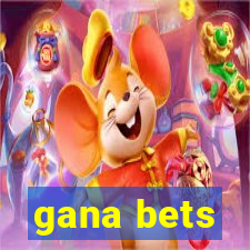 gana bets