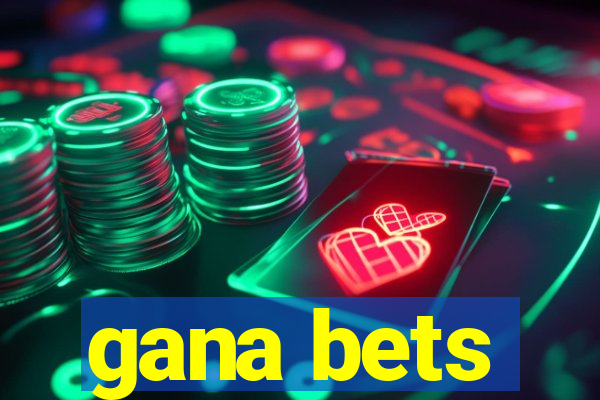 gana bets