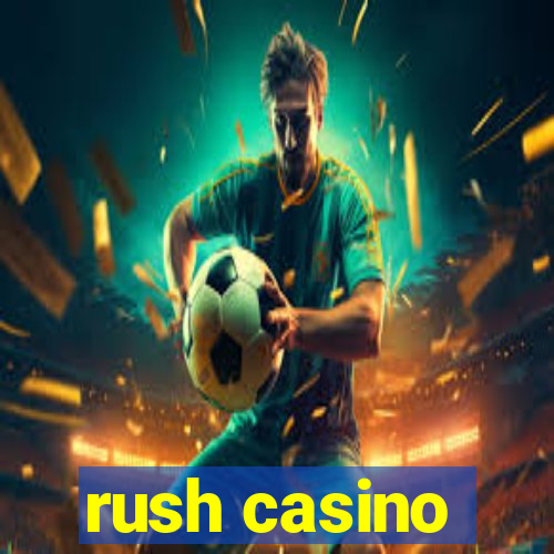 rush casino