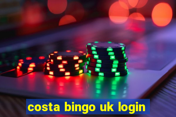 costa bingo uk login