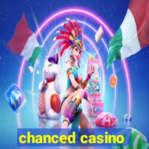 chanced casino