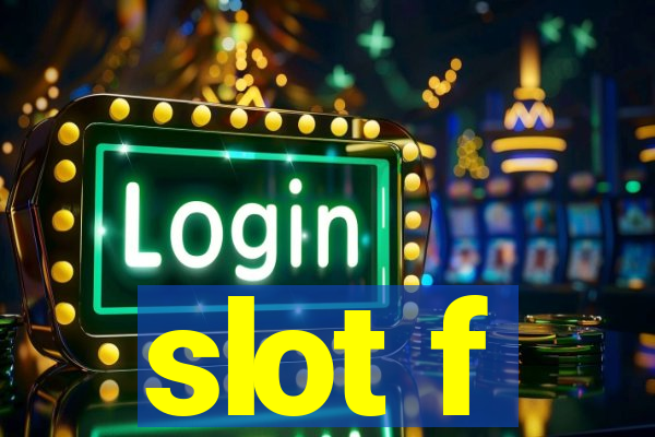 slot f