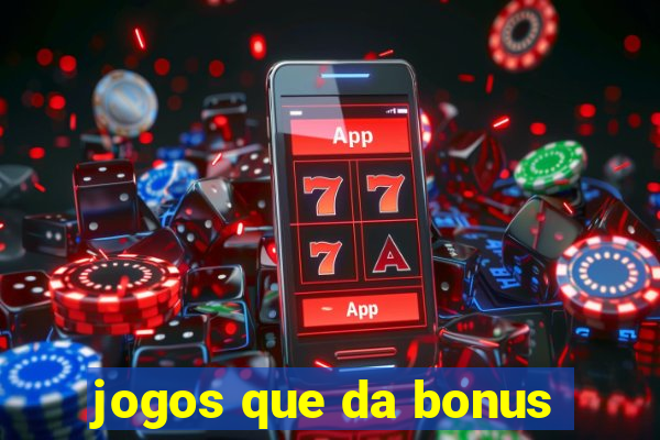 jogos que da bonus