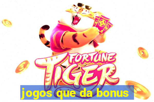 jogos que da bonus