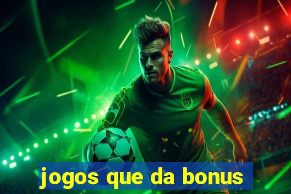 jogos que da bonus