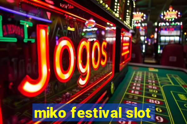 miko festival slot