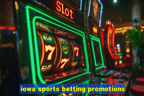 iowa sports betting promotions