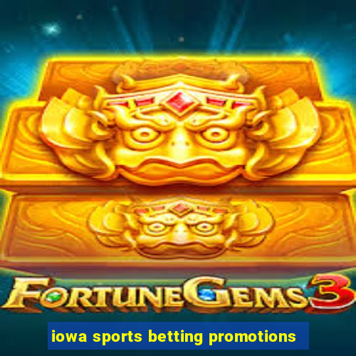 iowa sports betting promotions