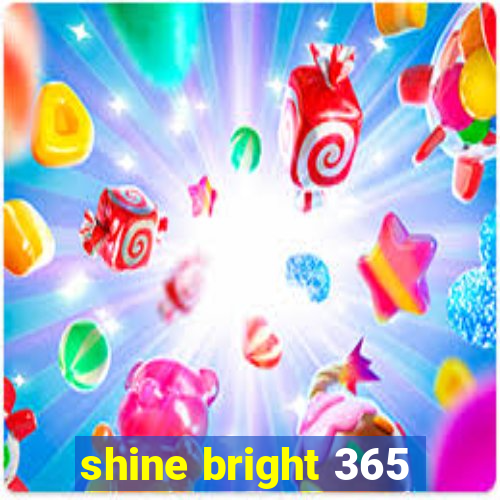 shine bright 365