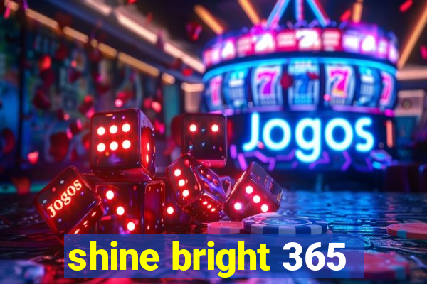 shine bright 365