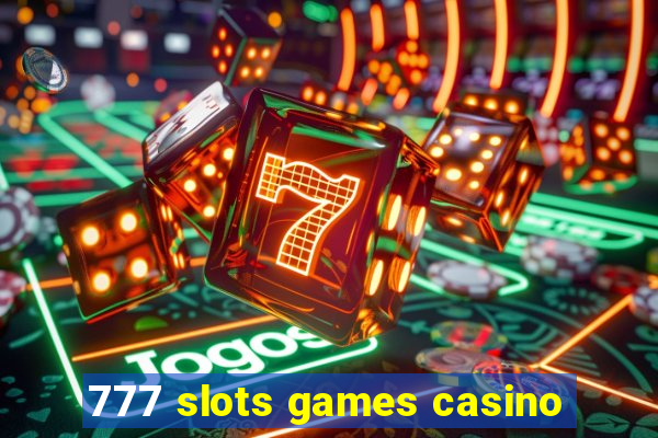 777 slots games casino