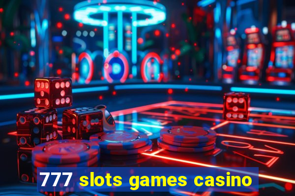 777 slots games casino