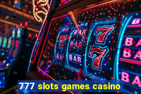 777 slots games casino