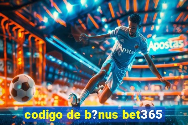 codigo de b?nus bet365