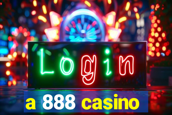 a 888 casino