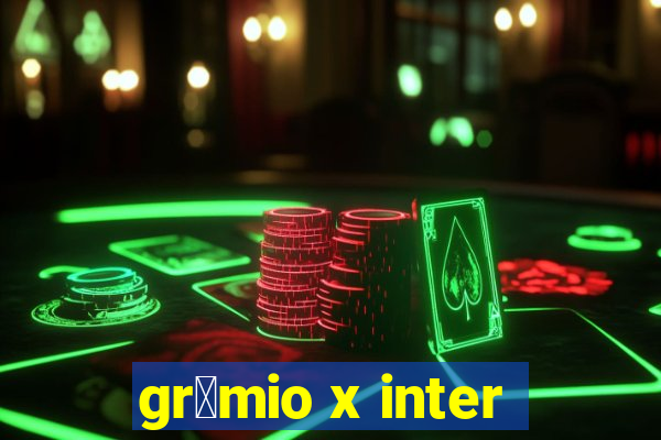 gr锚mio x inter