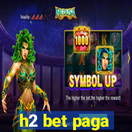 h2 bet paga