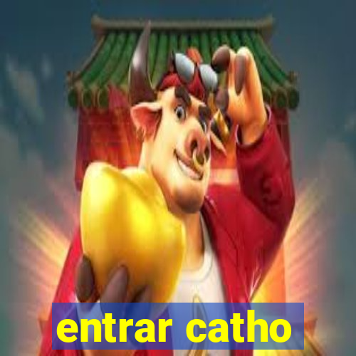 entrar catho