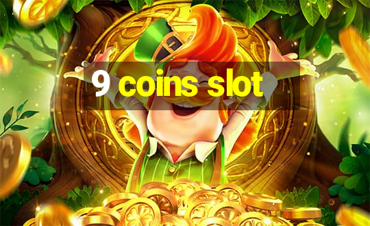 9 coins slot