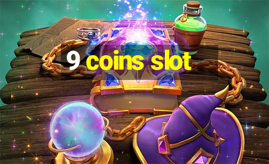 9 coins slot