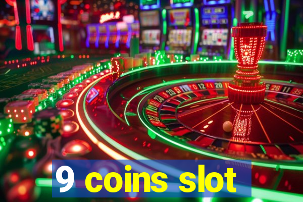 9 coins slot