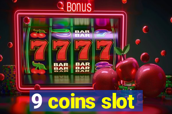 9 coins slot