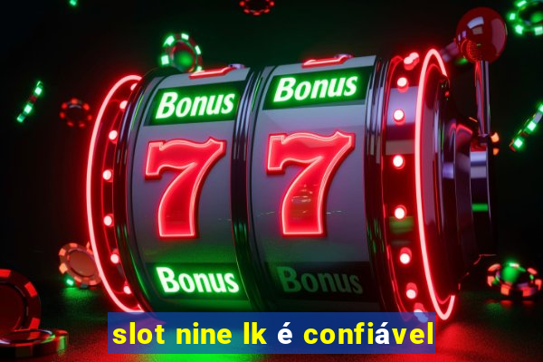 slot nine lk é confiável