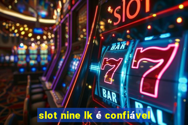 slot nine lk é confiável