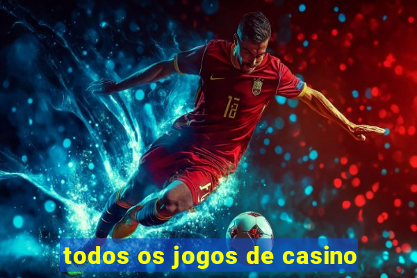 todos os jogos de casino