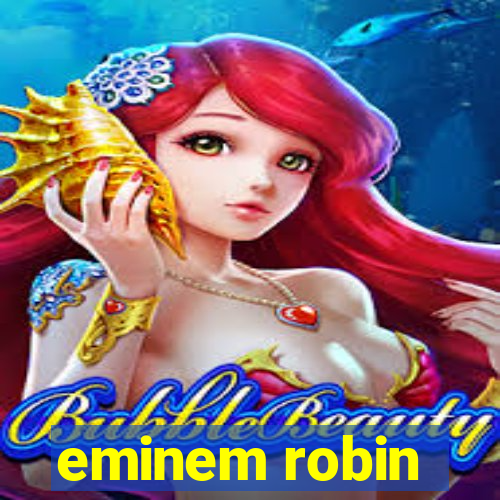 eminem robin