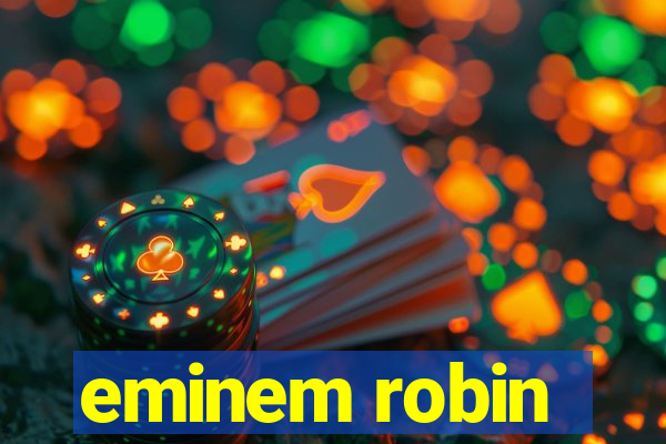 eminem robin