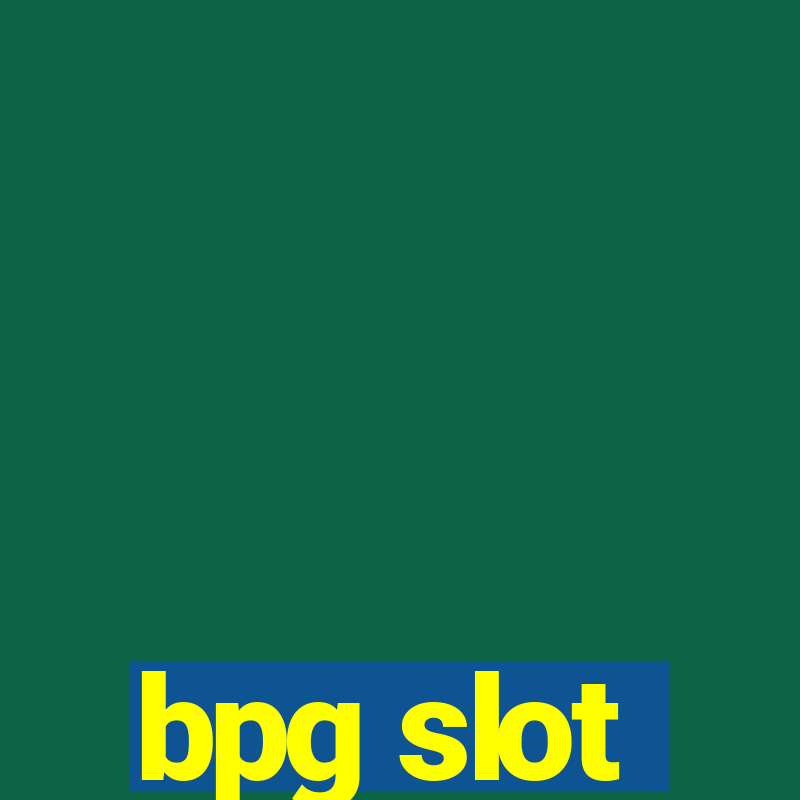 bpg slot