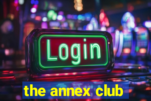 the annex club