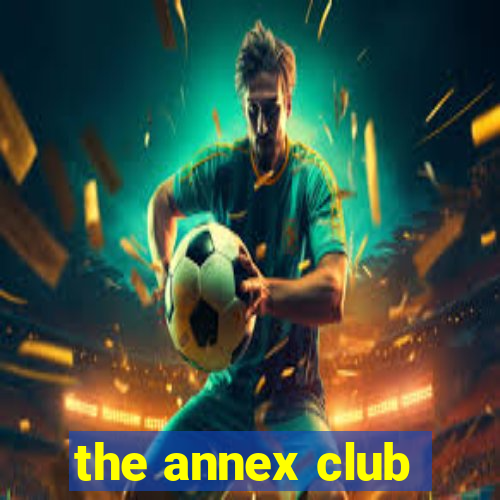 the annex club