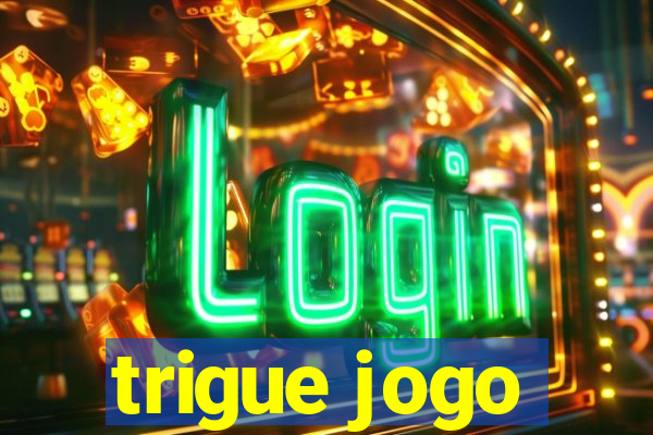 trigue jogo