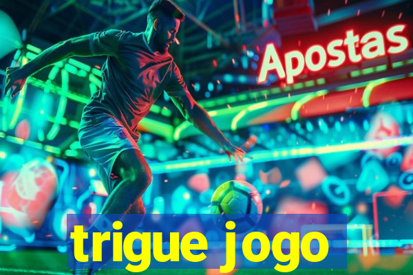 trigue jogo