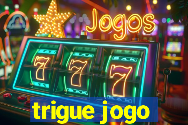 trigue jogo