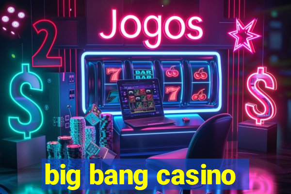 big bang casino