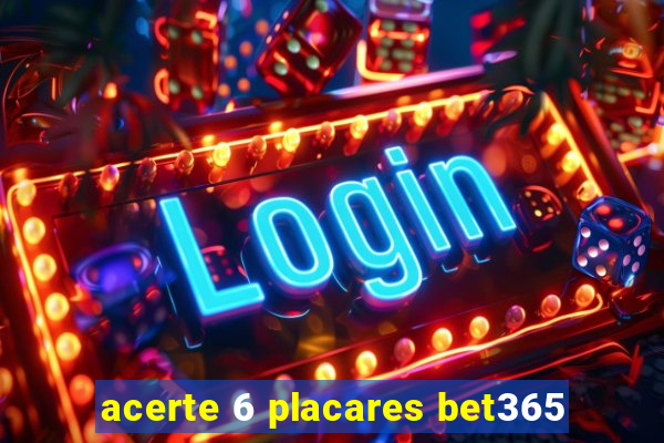 acerte 6 placares bet365