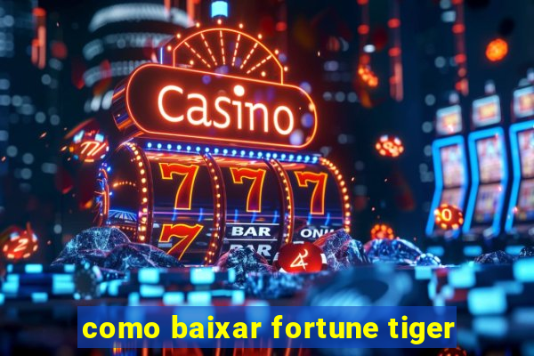 como baixar fortune tiger