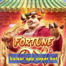 baixar app super bet