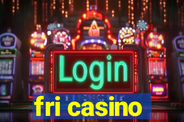 fri casino