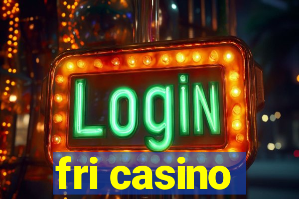 fri casino